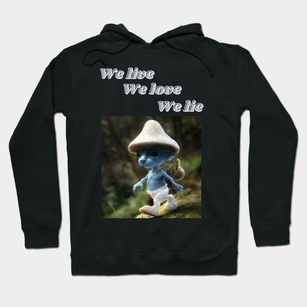 Smurf cat blue we live we love we lie meme Hoodie by GoldenHoopMarket